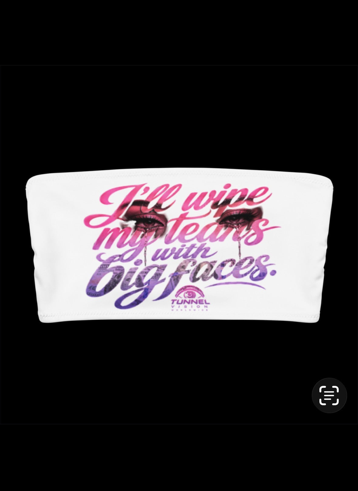 I’ll wipe my tears with big faces.